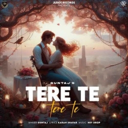 Tere Te Tere Te Guntaj Mp3 Song