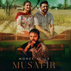 Musafir Money Aujla Mp3 Song