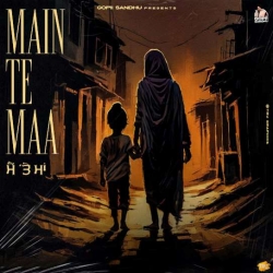 Main Te Maa Gopii Sandhu Mp3 Song