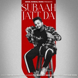 Subaah Jatt Da Chetan Dildar Mp3 Song