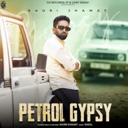 Petrol Gypsy  Kauri Jhamat Mp3 Song