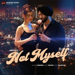 Not Myself Hanjra Mp3 Song