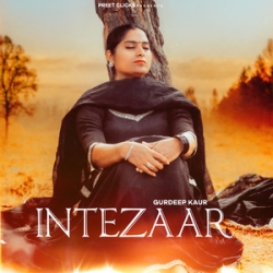 Intezaar Gurdeep Kaur Mp3 Song