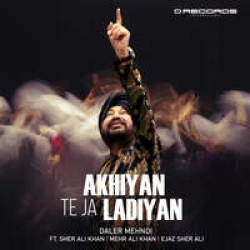 Akhiyan Te Ja Ladiyan Daler Mehndi Mp3 Song