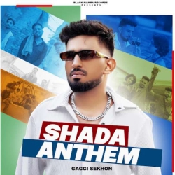 Shada Anthem Gaggi Sekhon Mp3 Song