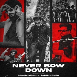 Never Bow Down Aalam Maan Mp3 Song