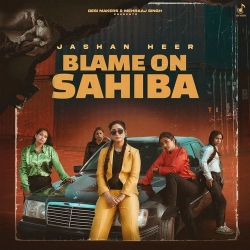 Blame On Sahiba Jashan Heer Mp3 Song