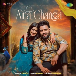 Aina Changa Vicky Mp3 Song