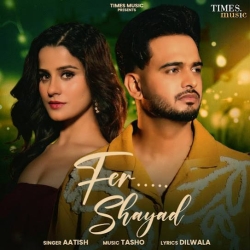 Fer Shayad Aatish Mp3 Song