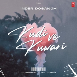 Kudi Ve Kuwari Inder Dosanjh Mp3 Song