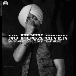 No Fucx Given - Manavgeet Gill Mp3 Song