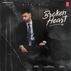 Broken Heart - Sippy Gill Mp3 Song