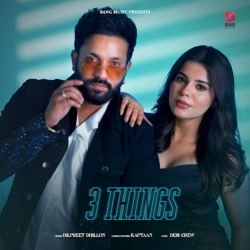 3 Things - Dilpreet Dhillon Mp3 Song