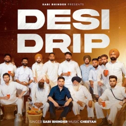 Desi Drip Sabi Bhinder Mp3 Song