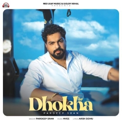 Dhokha Pardeep Sran Mp3 Song