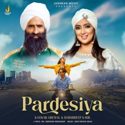 Pardesiya Kanwar Grewal Mp3 Song