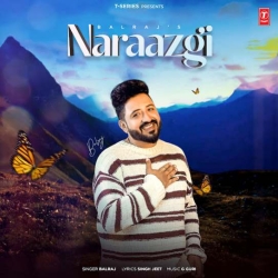 Naraazgi Balraj Mp3 Song