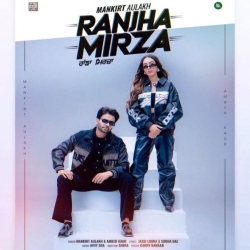 Ranjha Mirza Mankirt Aulakh Mp3 Song