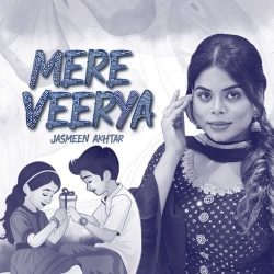 Mere Veerya Jasmeen Akhtar Mp3 Song