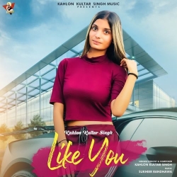 Like You Kahlon Kultar Singh Mp3 Song