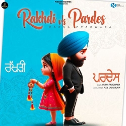 Rakhdi vs Pardes Manna Phagwara Mp3 Song