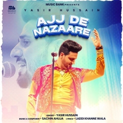 Ajj De Nazaare Yasir Hussain Mp3 Song