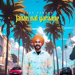 Jattan Nal Yaraane Sukh Sandhu Mp3 Song