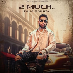 2 Much Rana Sahota Mp3 Song