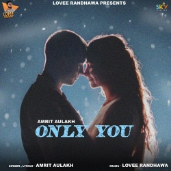 Only You Amrit Aulakh Mp3 Song