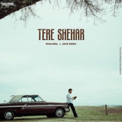 Tere Shehar Dhaliwal Mp3 Song