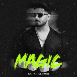 Magic Karan Sehmbi Mp3 Song