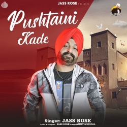 Pushtaini Kade Jass Rose Mp3 Song