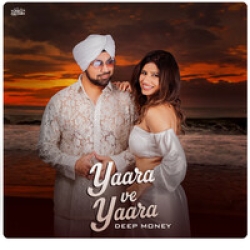 Yaara ve Yaara Deep Money Mp3 Song