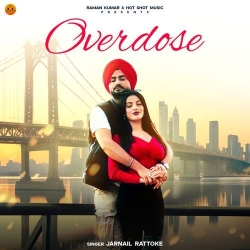 Overdose Jarnail Rattoke Mp3 Song