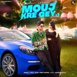 Mouj Kre Gey Preet Sandhu Mp3 Song