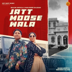 Jatt Moose Wala Balkar Ankhila Mp3 Song