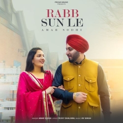 Rabb Sun Le Amar Sodhi Mp3 Song