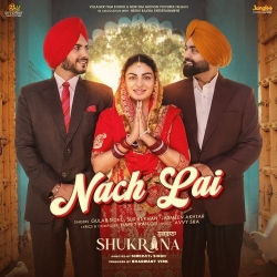 Nach Lai (Shukrana) Gulab Sidhu Mp3 Song