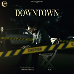 Downtown Sabi Bhinder Mp3 Song