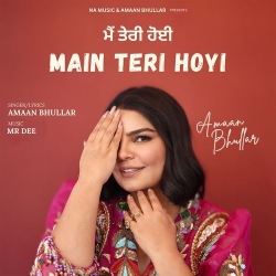 Main Teri Hoyi Amaan Bhullar Mp3 Song