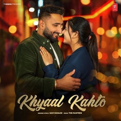 Khyaal Kahto Savi Kahlon Mp3 Song